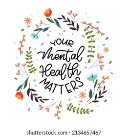 Poster with handwritten phrase Your mental health matters surrounded by gentle flowers, leaves and petals