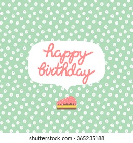 poster with happy birthday text message on pastel green polka dots background with slice of cake. can be used for birthday greeting cards and invitations
