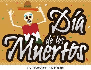 Poster with happy Mexican skeleton with a hat, poncho and confetti celebrating "Dia de los Muertos" (translate from Spanish: "Day of the Dead").