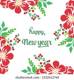 Poster happy new year, with plant of red flower frame. Vector