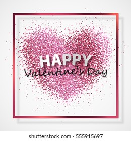 Poster with heart of pink confetti, sparkles, glitter and lettering Happy Valentines Day in pink frame, border on white background. Vector illustration. 