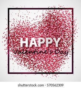 Poster with heart from red and pink confetti, sparkles, glitter and lettering Happy Valentines Day in black frame, border on white background. Vector illustration.