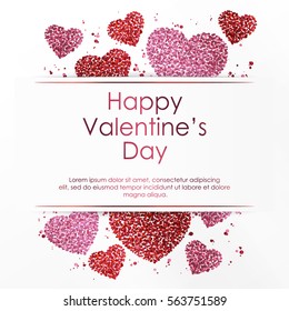 Poster with hearts from pink and red confetti, sparkles, glitter frame and lettering Happy Valentines Day on white background. Vector illustration.