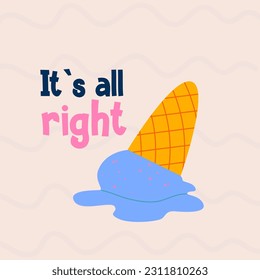 Poster with ice cream melting lettering It`s all right