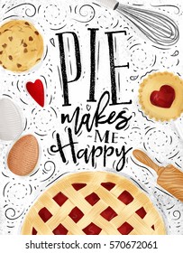 Poster with illustrated cookie, egg, whisk, rolling pin in vintage style lettering pie makes me happy drawing on dirty paper background