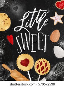 Poster with illustrated cookie, egg, whisk, rolling pin in retro style lettering little sweet drawing on chalkboard background