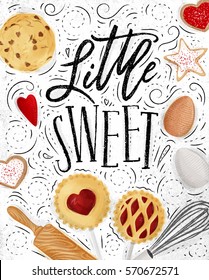 Poster with illustrated cookie, egg, whisk, rolling pin in retro style lettering little sweet drawing on dirty paper background