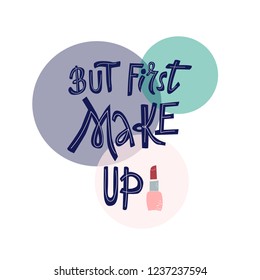 Poster with inscription "But first Makeup" with Hand drawn makeup cosmetics. Lettering.