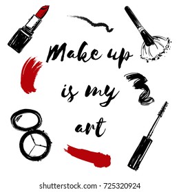 Poster with inscription Makeup is my art. T-shirt design and business card concept. Hand drawn Set of Lipstick, makeup brush, eyeshadow, mascara and smear, stroke. Make up collection for art