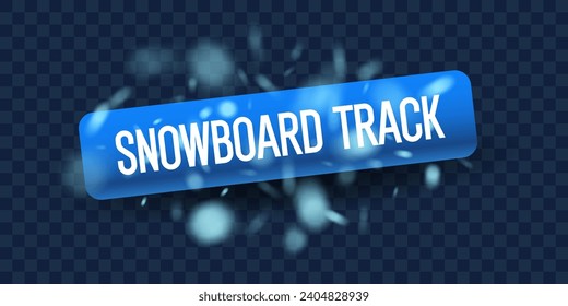A poster with the inscription snowboard track. A poster for skiing. Vector graphics. Elements for the design.