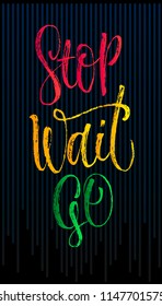 Poster interior lettering traffic light. Stop wait go. Vector illustration hand drawn. Dark bakground.