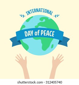 Poster for International Day of Peace. Hands holding a globe. Ribbon with text around an Earth. Flat style illustration. Vector stock.