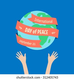 Poster for International Day of Peace. Hands holding a globe. Ribbon with text around an Earth. Flat style illustration. Vector stock.