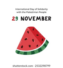 Poster for International Day of Solidarity with the Palestinian People with cartoon watermelon slice as symbol of resistance. Banner design for 29 November for standing with Gaza and Palestine