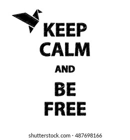 Poster Keep calm and be free. Vector illustration.