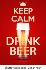 Poster of Keep Calm And Drink Beer. For the menu, pubs, bars and restaurants. Editable vector illustration.