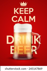 Poster of Keep Calm And Drink Beer. For the menu, pubs, bars and restaurants. Editable vector illustration.