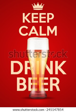 Poster of Keep Calm And Drink Beer. For the menu, pubs, bars and restaurants. Editable vector illustration.
