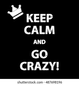 Poster Keep calm and go crazy! Vector illustration.