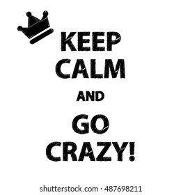 Poster Keep calm and go crazy! Vector illustration.