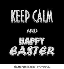 Poster KEEP CALM and HAPPY EASTER. Vector illustration.