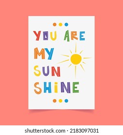 Poster for kids and text it  You are my sunshine  Cartoon vector illustration   Colorful vector illustration  Flyer design 