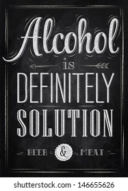 Poster lettering alcohol is definitely solution beer and meat, in retro style drawing with chalk on chalkboard background.