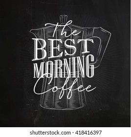 Poster lettering the best morning coffee in vintage style drawing with chalk on the blackboard