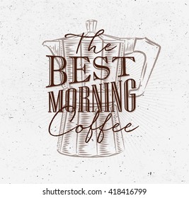 Poster lettering the best morning coffee in vintage style drawing with brown on dirty paper background