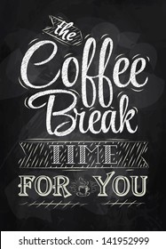 Poster lettering the coffee break time for you drawing with chalk on chalkboard background.