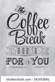 Poster lettering the coffee break time for you drawing with coal on grey background.