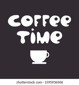 Poster lettering coffee break time for you drawing on dark background. vector illustration