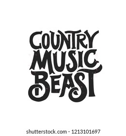 Poster with lettering Country Music Beast. Vintage style typography made in vector. Element for music festival or t-shirt.