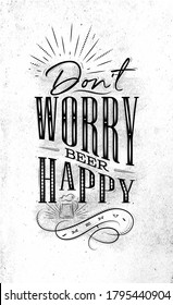 Poster lettering dont worry beer happy drawing on dirty paper background