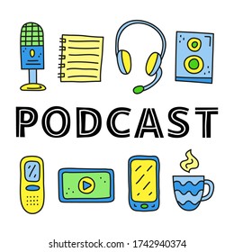 Poster with lettering and doodle colored podcast icons including smartphone, headphones, microphone, voice recorder, tablet with play button, loudspeaker, cup, notes isolated on white background.