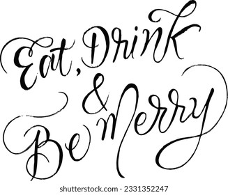 Poster lettering Eat drink and be merry. Vector illustration. Custom hand lettering good for greeting cards, social media, tshirt design, poster, banners, flyers, etc. Vector Illustration.