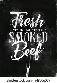 Poster lettering fresh taste smoked beef in vintage style drawing with chalk on chalkboard background