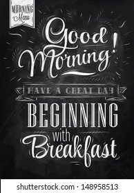 Poster Lettering Good Morning Beginning With Breakfast, In Vintage Style Drawing With Chalk On Chalkboard Background.