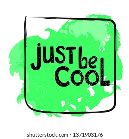 Poster, lettering, just be cool, hand drawing, vector illustration