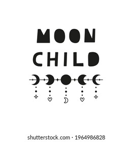 Poster with lettering moonchild in Scandinavian style and moon phases isolated on white background. Bohemian baby poster.