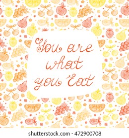 Poster lettering "You Are What You Eat" with abstract fruits. Healthy lifestyle motivation concept. Inspirational motivational quote for healthy eaters. Modern calligraphy Vector illustration