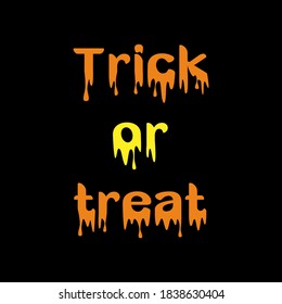 A poster with letters bleeding in orange and yellow. Trick or treat.