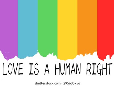 Poster with LGBT support phrase. Rainbow flag as a background and black text "Love is a human right".