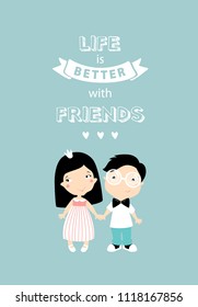 Poster "Life is better with friends." A boy and a girl are holding hands. couple. friends. Teenagers. Kindergarten. Happy childhood.  Cartoon characters. cartoon children