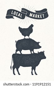 Poster for local market. Cow, pig, hen stand on each other. Vintage logo, retro print for butchery, meat shop with typography, animal silhouette. Group of farm animals for logo. Vector Illustration