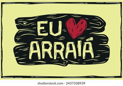 Poster I Love Arraiá. Woodcut in the northeastern cordel style. Vector illustration.