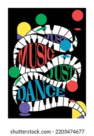 Poster for music festival. Psychedelic modern cover with abstract geometric shapes, piano keys and lettering. Just music just dance. Cartoon flat vector illustration isolated on white background