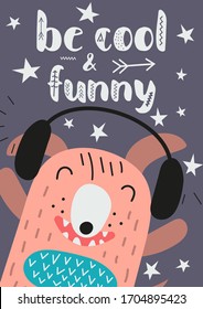 Poster for nursery art. Flat design - cool dog with headphones. Vector Illustration. Kids illustration for baby clothes, greeting card, wrapping paper. Lettering Be cool and funny.