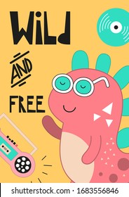 Poster for nursery design - cute pink music dinosaur in pre-made card. Vector Illustration. Kids illustration for baby clothes, greeting card, wrapping paper. Lettering Wild and free.