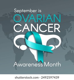 Poster for Ovarian Cancer Awareness Month in September with a realistic teal ribbon, and world map. Modern illustration